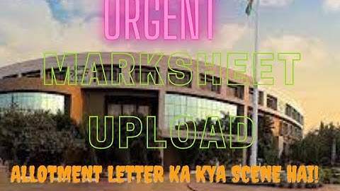 KIIT s MARKSHEET UPLOAD LINK DoBaRa AAGAYA | URGENT | ALLOTMENT LETTER ISSUES | 2022 |