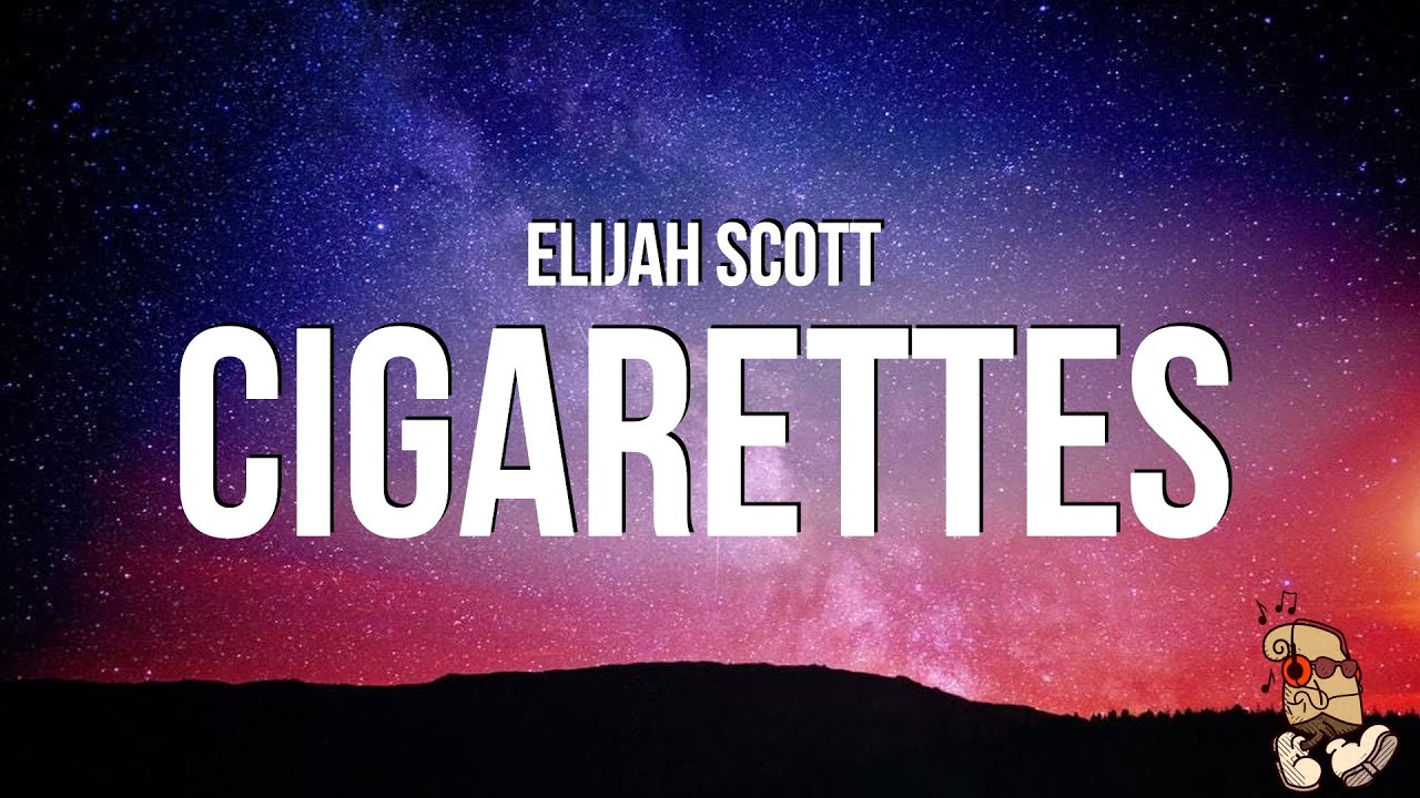 Elijah Scott - Cigarettes (Lyrics) Elijah Scott - Cigarettes (Lyrics)