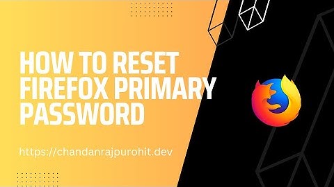How To Reset Firefox Primary Password