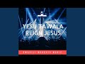 Yesu Tawala Reign Jesus