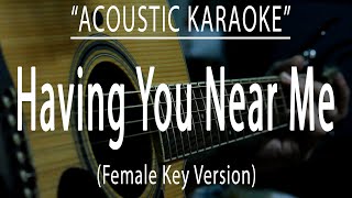 Having you near me - Female Key Version (Acoustic karaoke)