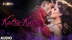'Katra Katra' FULL AUDIO Song | Alone | Bipasha Basu | Karan Singh Grover - Durasi: 6:22. 'Katra Katra' FULL AUDIO Song | Alone | Bipasha Basu | Karan Singh Grover - Durasi: 6:22.