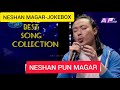 NESHAN MAGAR JUKEBOX-BEST SONG COLLECTION 2020||NEPAL IDOL SEASON_3||