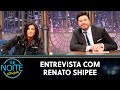 Entrevista com Renato Shippe  | The Noite (05/03/21)