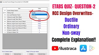ETABS QUIZ- Q.2-Frame Design Overwrite-Framing Type | Complete Explanation | ilustraca | Sandip Deb