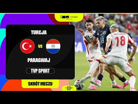 Skrót: Mundial, Grupa D: Turcja – Paragwaj. Mecz o Być Albo nie Być dla Obu Ekip