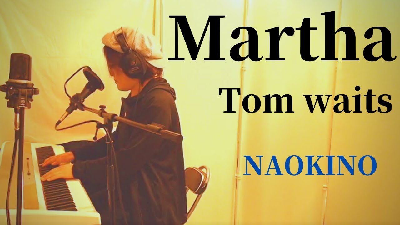 Martha - NAOKINO ( Tom Waits cover ) 歌詞和訳付き