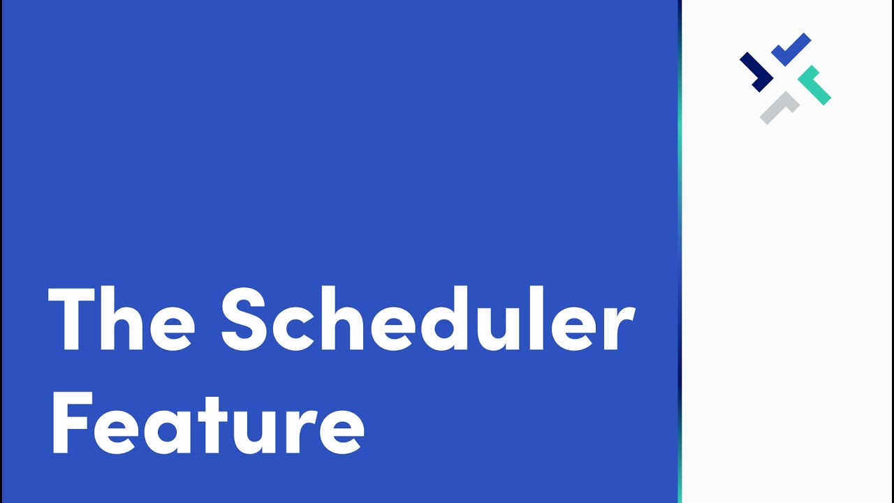 The Scheduler Feature