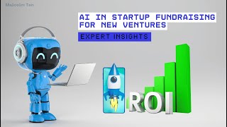 Expert Insights: AI in Startup Fundraising for New Ventures | Malcolm Tan
