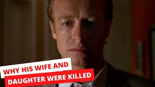 The reason why Janes wife and daughter were killed - The Mentalist 1x01