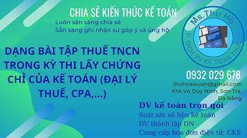 Dạng bài tập Thuế TNCN thi chứng chỉ đại lý thuế, CPA,...