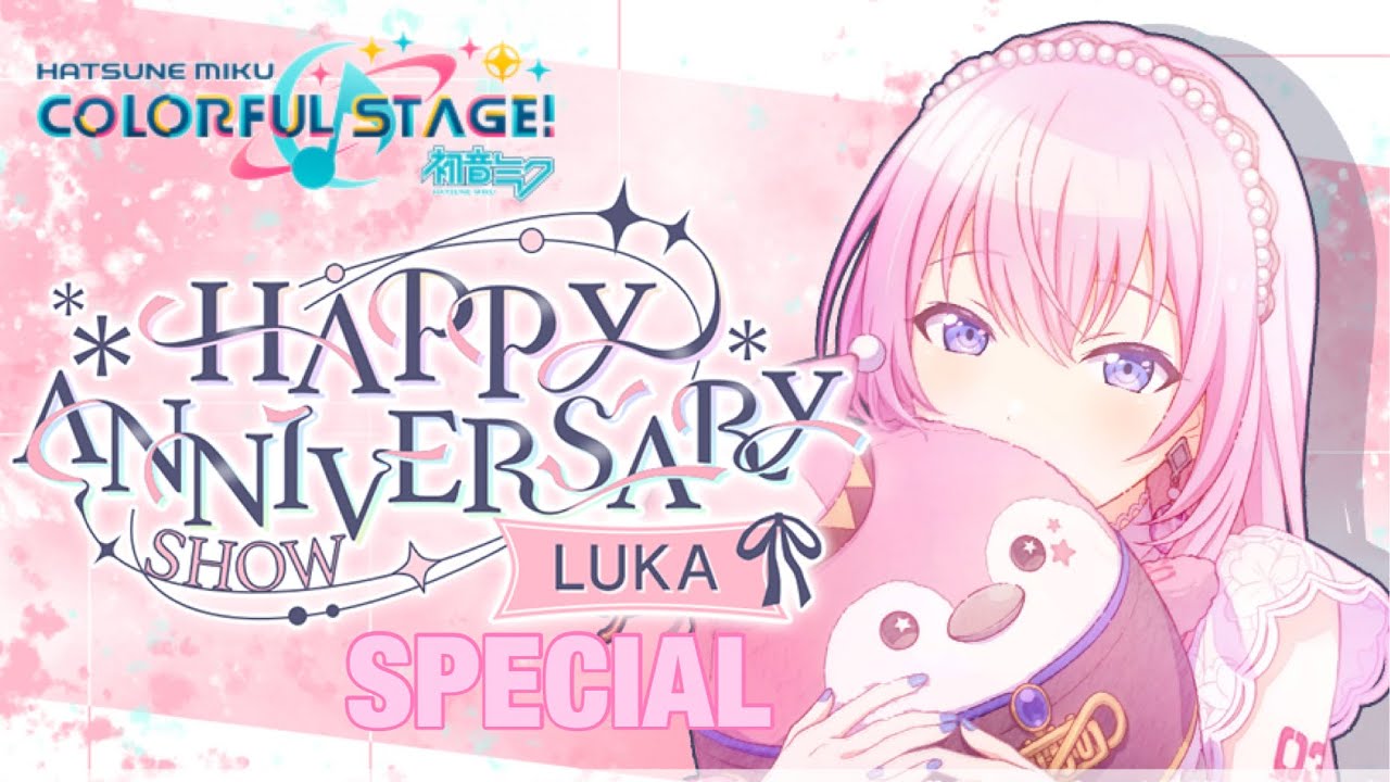 The Happy Anniversary Show!! (Hatsune Miku: Colorful Stage!) [Luka Special]