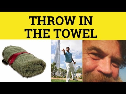 🔵 Throw in the Towel - Throw in the Sponge Meaning - Throw in the Towel Examples - English Idioms