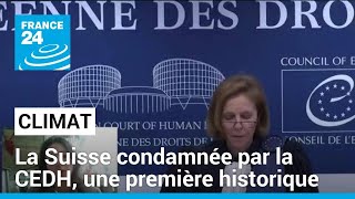 Climat : la Suisse condamnée par la CEDH, une première historique • FRANCE 24