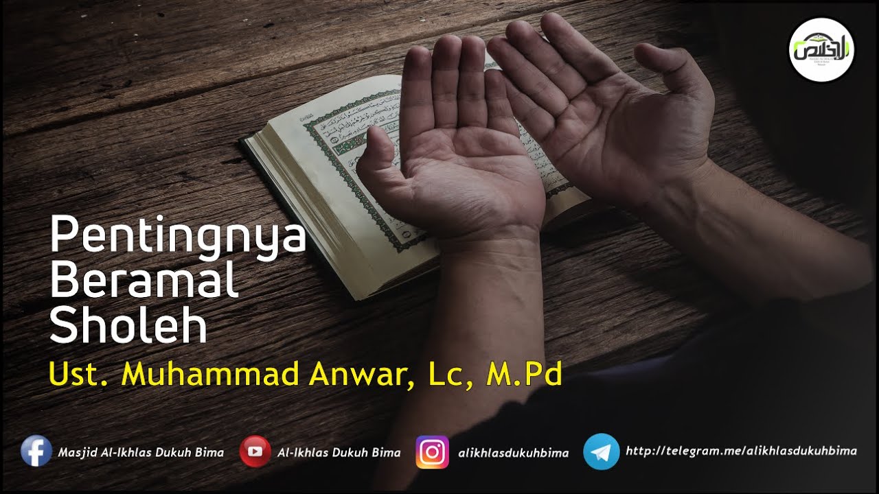 Kajian Ramadhan : Pentingnya Beramal Sholeh - Ust. Muhammad Anwar, Lc, M.Pd