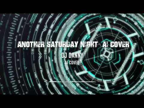 Another Saturday Night (Ai Cover) -  Dj Danny