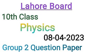 10th Class physics question paper 2023|Lahore board 10th class physics group 2 paper 2023