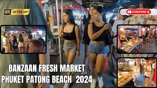 Phuket Patong Night Life  Banzaan Fresh Market 2024 Ultra 4K