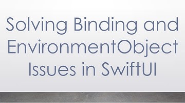 Solving Binding and EnvironmentObject Issues in SwiftUI