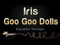 Download Lagu Goo Goo Dolls - Iris (Karaoke Version)