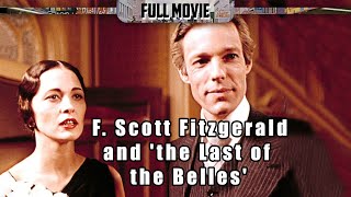 F. Scott Fitzgerald and 'the Last of the Belles' | English Full Movie | Biography Drama Romance