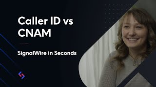 Caller ID vs CNAM | SignalWire in Seconds Ep. 4
