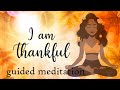 I am Thankful Guided Meditation for Gratitude