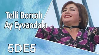 Telli Borçalı - Ay Eyvandakı (5də5)