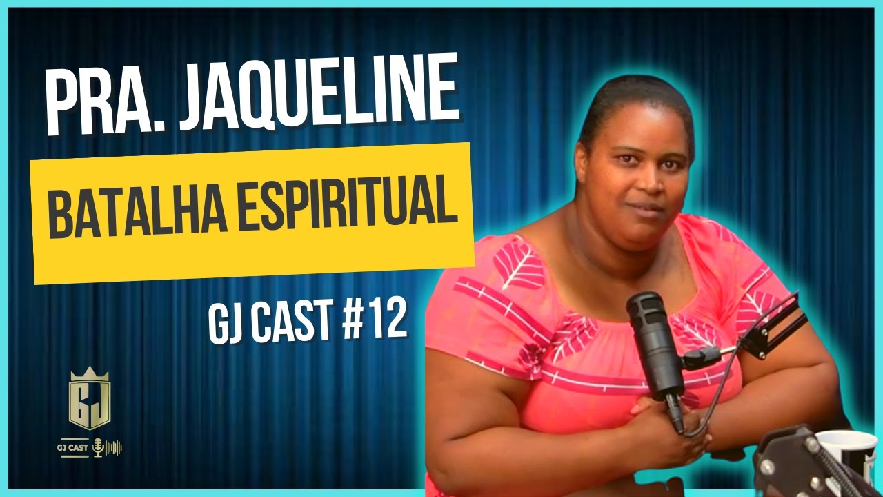 Pra Jaqueline Batalha Espiritual Gjcast EpisÓdio 12 Rony