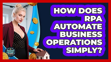 How Does RPA Automate Business Operations Simply? - Passive Income Wizards
