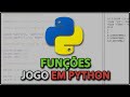 Coisas que precisa saber para fazer seu jogo: Funções  - Jogo em Python