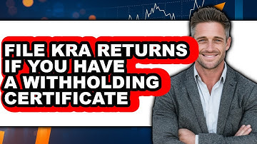 How To File KRA Returns If You Have A Withholding Certificate - Step By Step