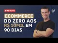 Aula Ao Vivo: Ecommerce do Zero aos 10 Mil em 90 Dias