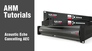 AHM System Manager - Acoustic Echo Cancelling AEC