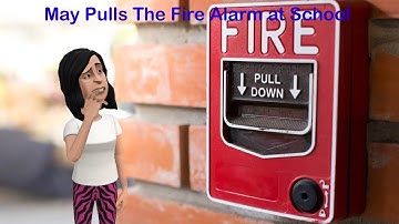 (Read Description) May Pulls the Fire Alarm at School/Grounded