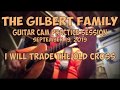 01 I Will Trade the Old Cross | Gilbert Fam Practice Session