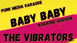 Video thumbnail of "THE VIBRATORS ✴ BABY BABY ✴ KARAOKE INSTRUMENTAL ✴ PMK"