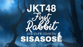 JKT48 - First Rabbit (Pop Punk Cover by SISASOSE) Re:Take