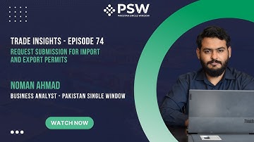 PSW - Trade Insights - Episode 74 - Request for import and export permits