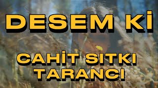 DESEM Kİ | Şiir - CAHİT SITKI TARANCI