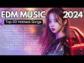 Best edm music 2024  best edm songs of all time  dj mix 2024