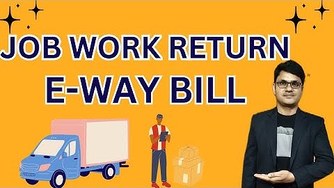 E-way bill for Job work return | Job work return ka E-way bill Kaise banaye | E-way bill online