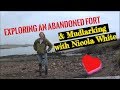 Mudlarking  &  Exploring An Abandoned Fort with Nicola White