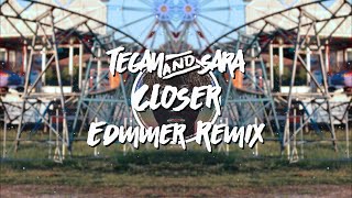 Tegan and Sara - Closer (Edmmer Remix) *Free Download*