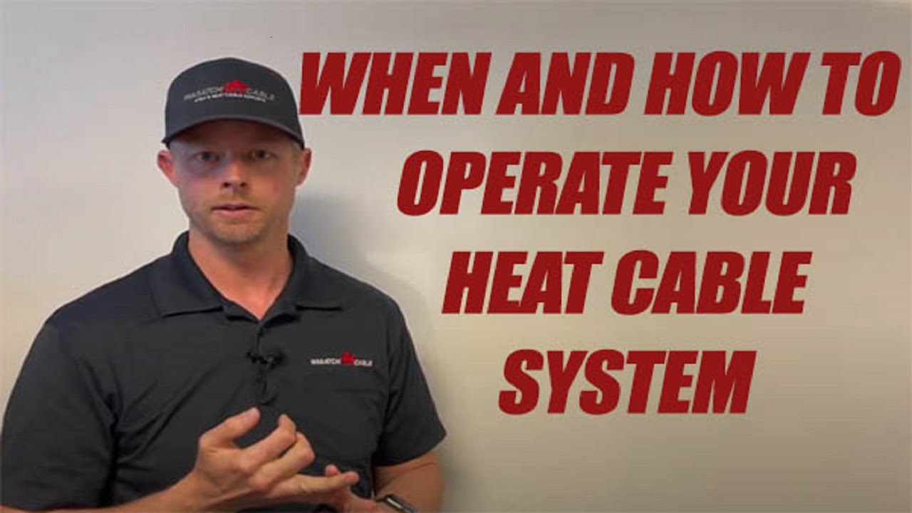 How To Know WHEN To Operate Your Heat Cable System