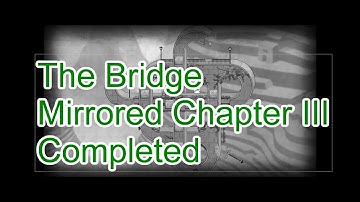 The Bridge : Mirror Chapter 3 Completed