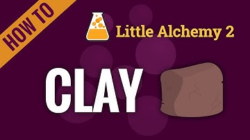 How to make CLAY in Little Alchemy 2