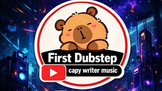 First Dubstep | capy writer music