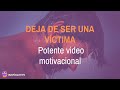 DEJA DE SER UNA VÍCTIMA - Potente video motivacional [2020]