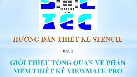HƯỚNG DẪN THIẾT KẾ STENCIL BÀI 1-PHẦN MỀM VIEW MATE PRO
